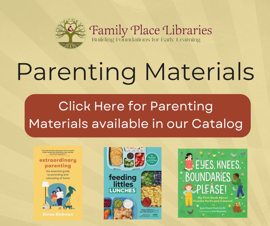 Family Place Libraries- Parenting Materials. Click here for parenting materials available in our catalog.
